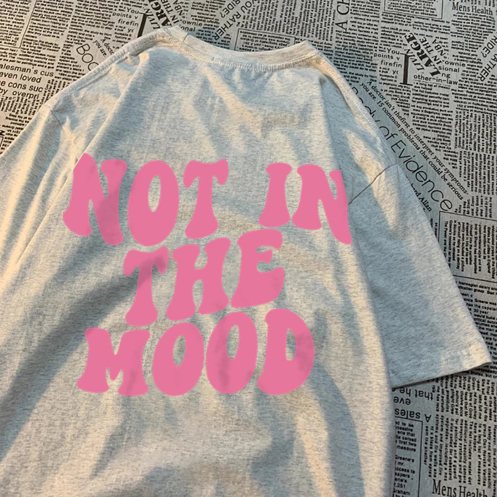 Not In The Mood Street Men Women T-Shirts Fashion Loose T Shirt Hip Hop Oversize Clothing Cotton Crewneck T Shirts Summer