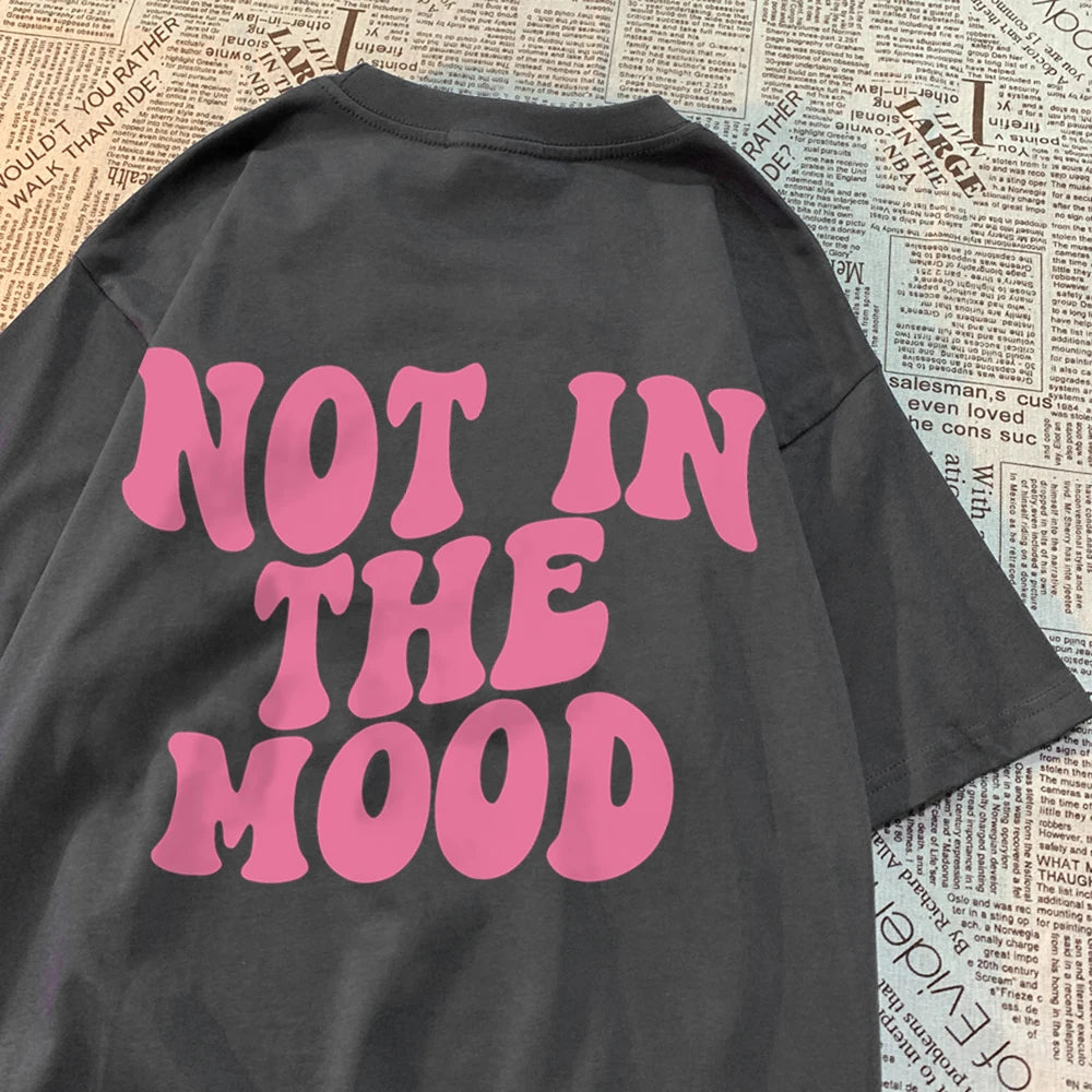 Not In The Mood Street Men Women T-Shirts Fashion Loose T Shirt Hip Hop Oversize Clothing Cotton Crewneck T Shirts Summer
