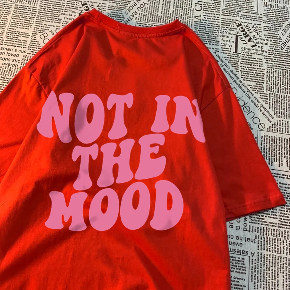 Not In The Mood Street Men Women T-Shirts Fashion Loose T Shirt Hip Hop Oversize Clothing Cotton Crewneck T Shirts Summer