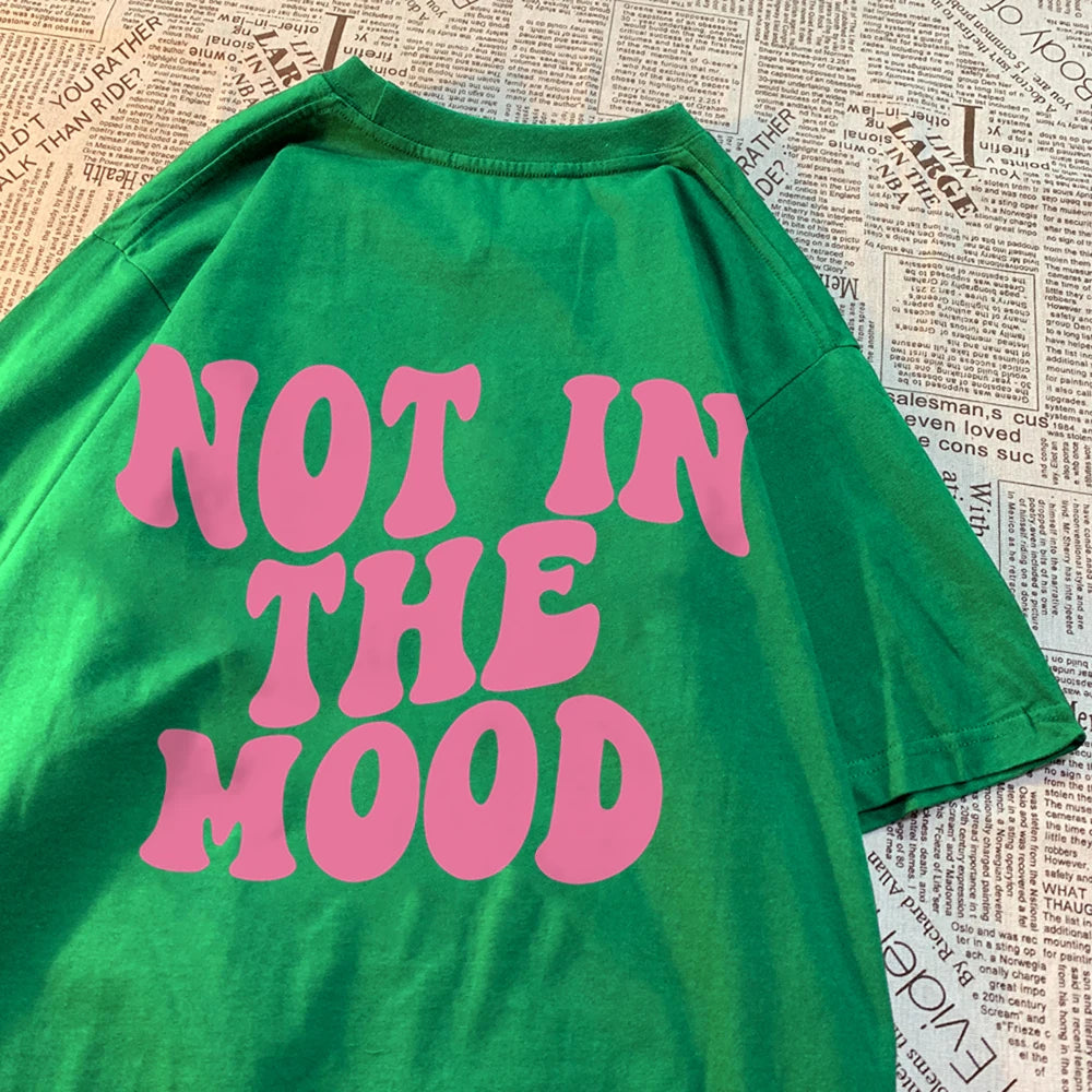 Not In The Mood Street Men Women T-Shirts Fashion Loose T Shirt Hip Hop Oversize Clothing Cotton Crewneck T Shirts Summer