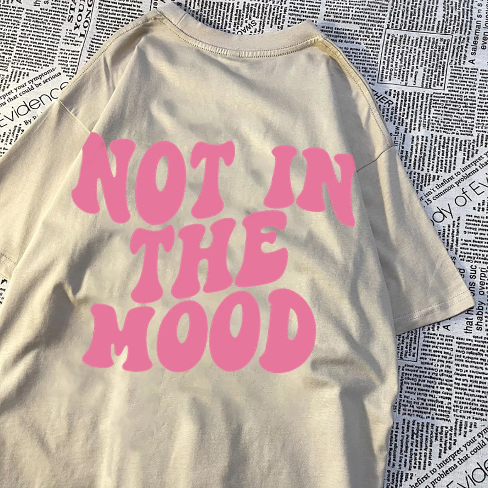 Not In The Mood Street Men Women T-Shirts Fashion Loose T Shirt Hip Hop Oversize Clothing Cotton Crewneck T Shirts Summer