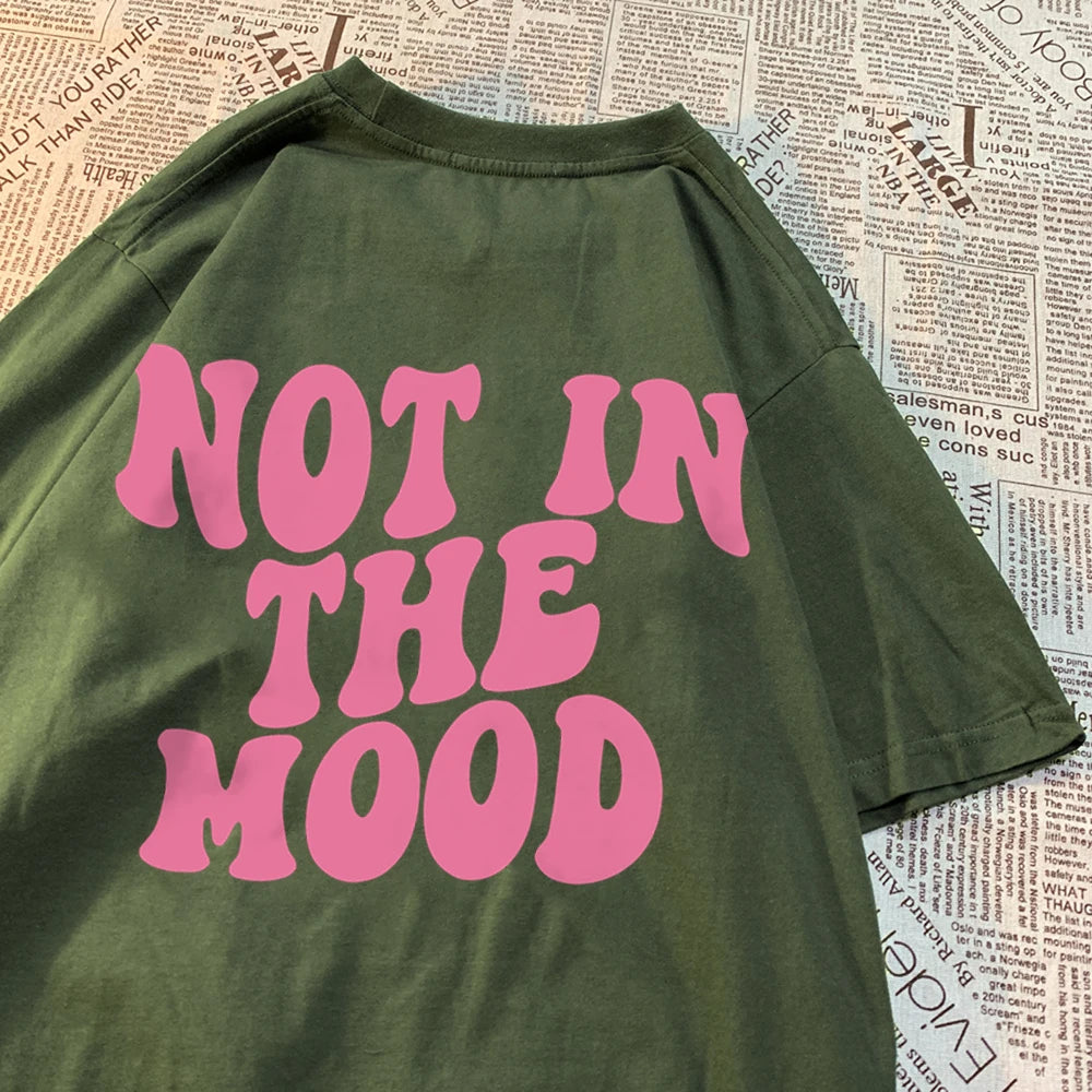 Not In The Mood Street Men Women T-Shirts Fashion Loose T Shirt Hip Hop Oversize Clothing Cotton Crewneck T Shirts Summer