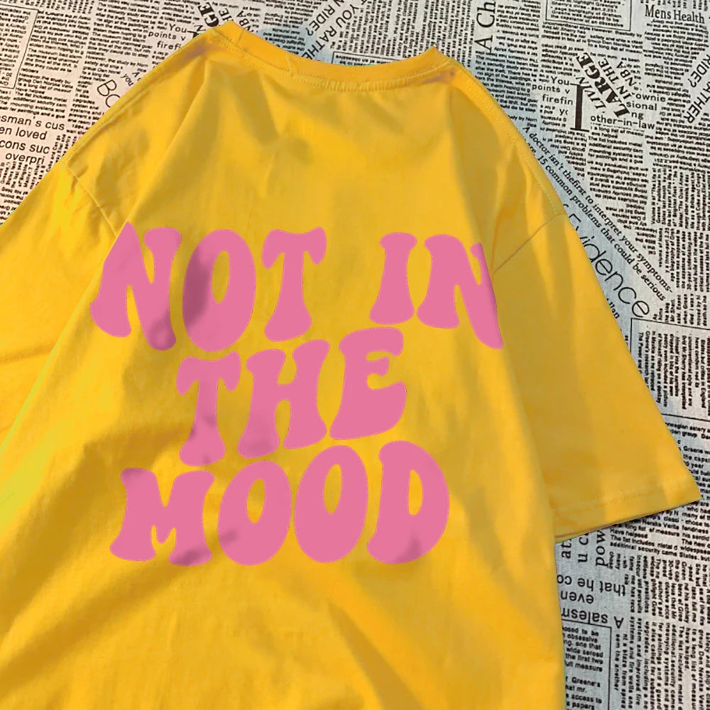 Not In The Mood Street Men Women T-Shirts Fashion Loose T Shirt Hip Hop Oversize Clothing Cotton Crewneck T Shirts Summer