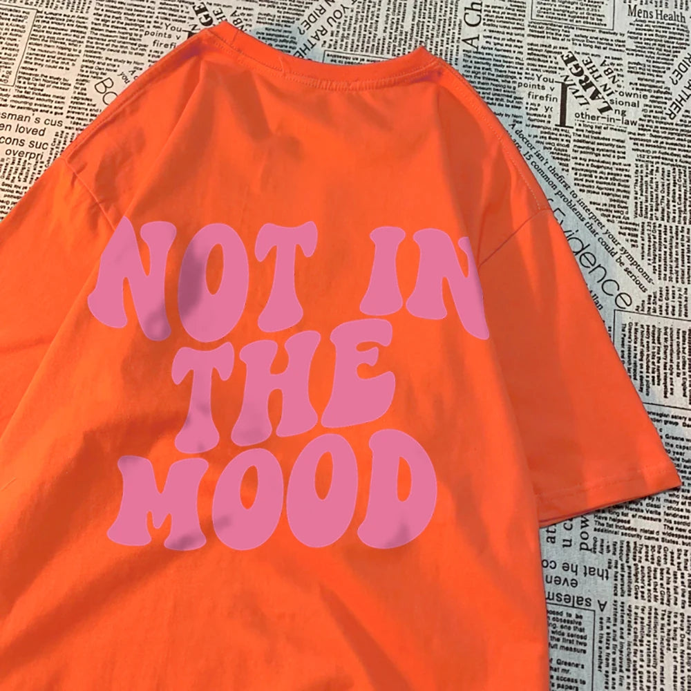 Not In The Mood Street Men Women T-Shirts Fashion Loose T Shirt Hip Hop Oversize Clothing Cotton Crewneck T Shirts Summer
